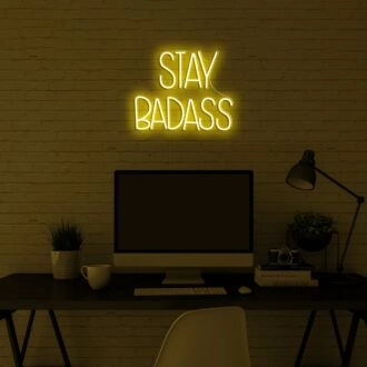 Stay Badass Neon Sign