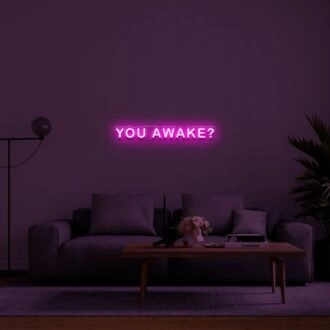 You Awake Neon Sign