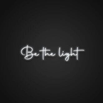 Be The Light Neon Sign