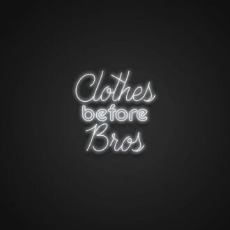 Clothes Before Bros Neon Sign