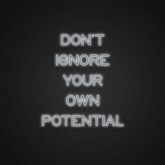 Dont Ignore Your Own Potential Neon Sign