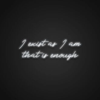 I Exist As I Am That Is Enough Neon Sign