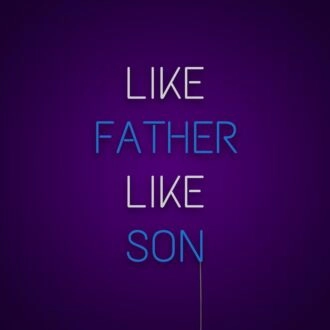 Like Father Like Son Neon Sign