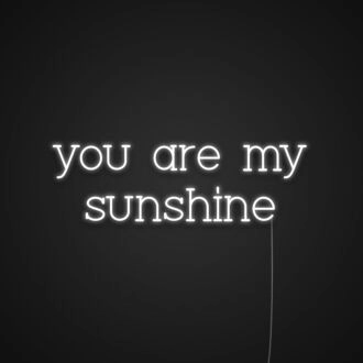 You Are My Sunshine Neon Sign