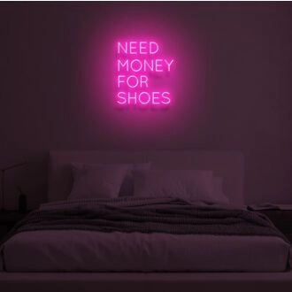 "NEED MONEY FOR SHOES" LED Neon Sign