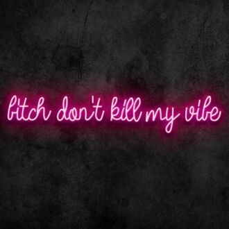 Dont Kill My Vibe Neon Sign