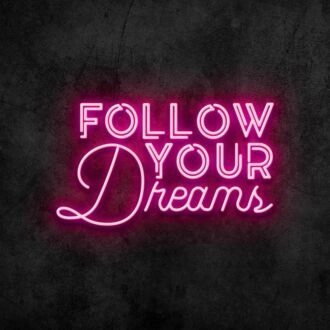 Follow Your Dreams Neon Sign