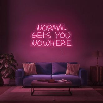 Normal Gets You Nowhere Neon Sign 1