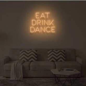 EAT DRINK DANCE" LED Neon Sign