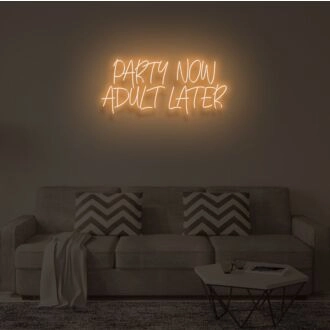PARTY NOW ADULT LATER" LED Neon Sign