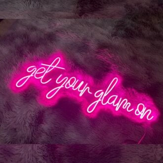 Get your glam on Neon Sign