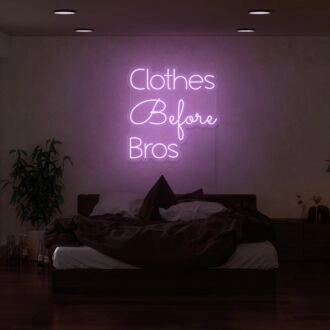 Clothes Before Bros Neon Sign