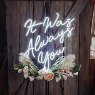 It was always you Led Neon Sign
