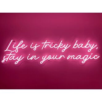 Life Is Tricky Baby Stay In Your Magic Neon Sign
