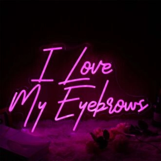 I Love My Eyebrows Pink Neon Sign