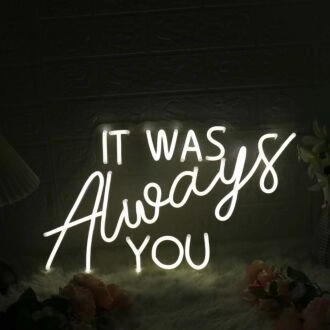 It Was Always You White Custom LED Neon Sign