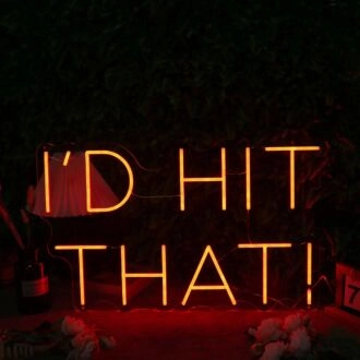 I'd Hit That Orange Neon Sign