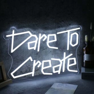 Dare To Create White Neon Sign