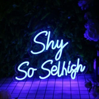 Shy So Selfish Blue Neon Sign