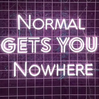 Normal Gets You Nowhere LED Neon Sign
