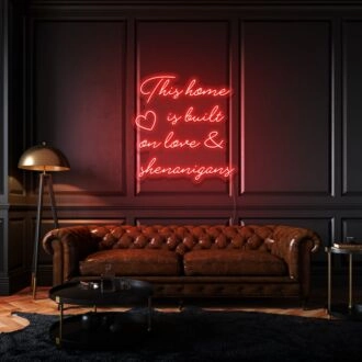 This home is built on love & shenanigans Neon Sign Family Fun and Warmth