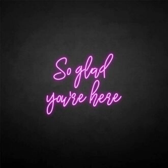 'So glad you're here' neon sign