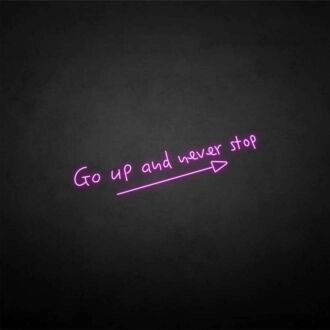 Go up and never stop' neon sign