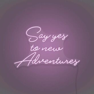 Say Yes To New Adventures Cursive Sign Lettering Embracing New Journeys and Experiences