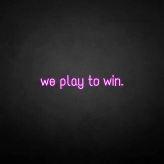 'We play to win' neon sign