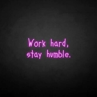 'Work hard, stay humble2' neon sign