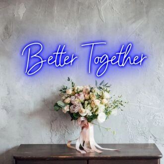 Better Together Romantic Neon for Weddings and Couples