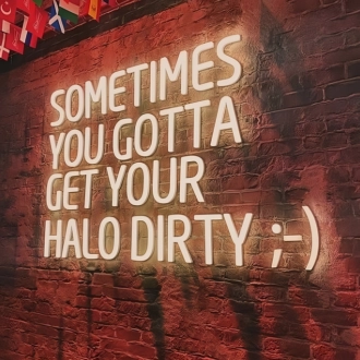 Sometimes You Gotta Get Your Halo Dirty Radiant Neon Sign