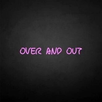 'Over and out' neon sign