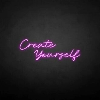 Create yourself' neon sign