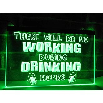 No Working During Drinking Hours Hanging Neon Sign