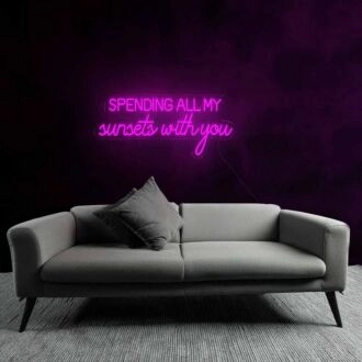 Romantic Spending All My Sunsets With You Neon Sign