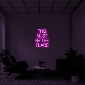 This Must Be The Place Neon Quotes Neon Sign for Modern Living Rooms