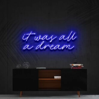 It Was All A Dream Neon Sign for Inspirational and Motivational Spaces