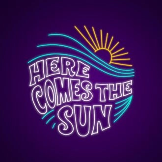 Here Comes The Sun Neon Sign for Positive and Happy Spaces