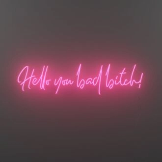 Hello You Bad Bitch Neon Sign for Bold and Empowering Spaces