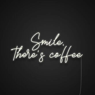 Smile There's Coffee Neon Sign for Coffee Lovers