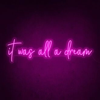 It Was All A Dream Neon Sign for Inspirational and Motivational Spaces