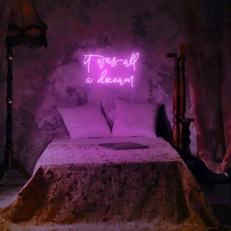 It Was All A Dream Neon Sign for Inspirational and Positive Spaces