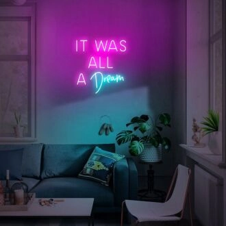 It Was All A Dream Neon Sign for Inspirational and Positive Spaces