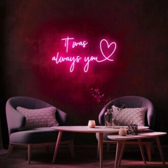 It Was Always You Neon Sign perfect for romantic bedroom settings