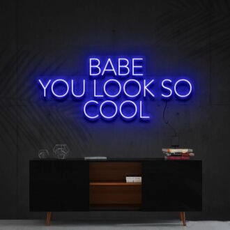 Babe You Look So Cool Neon Sign for Inspirational Decor