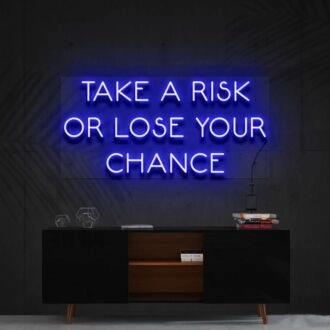 Take A Risk Or Lose Your Chance Neon Sign for Motivational Decor