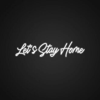 Lets Stay Home Custom Sign Neon Sign v2 Add warmth to your home with this cozy sign