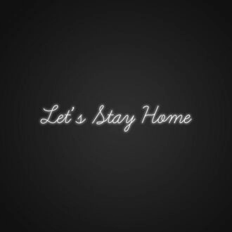 Lets Stay Home Sign Neon Sign Create a cozy home atmosphere