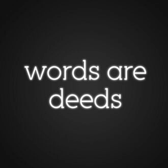 Words Are Deeds Neon Sign Inspire action with this motivational sign